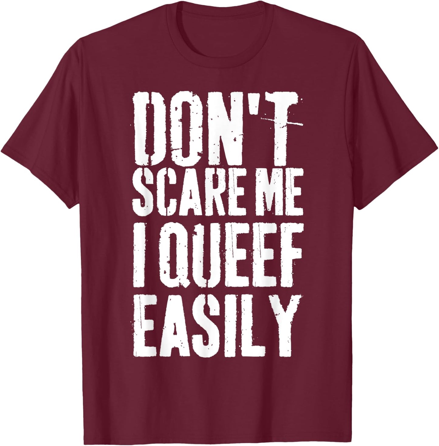 Don't Scare Me I Queef Easily Funny Saying Retro T-Shirt - T-Shirt | Maroon