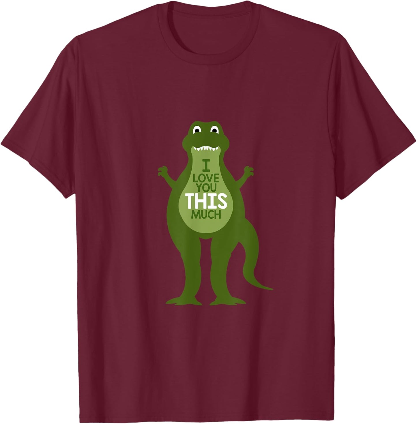 I Love You This Much Dino Dinosaur Gift T-Shirt - T-Shirt | Maroon
