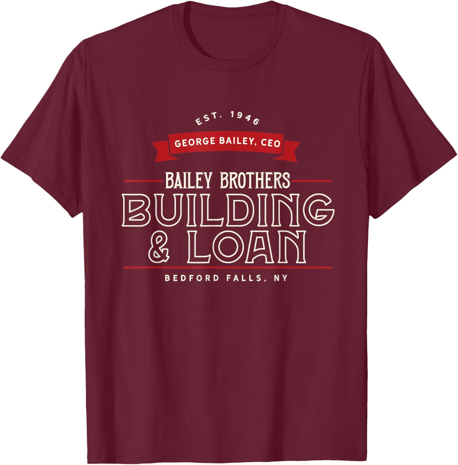 Bailey Brothers Building and Loan. Classic. George Bailey T-Shirt - T-Shirt | Maroon