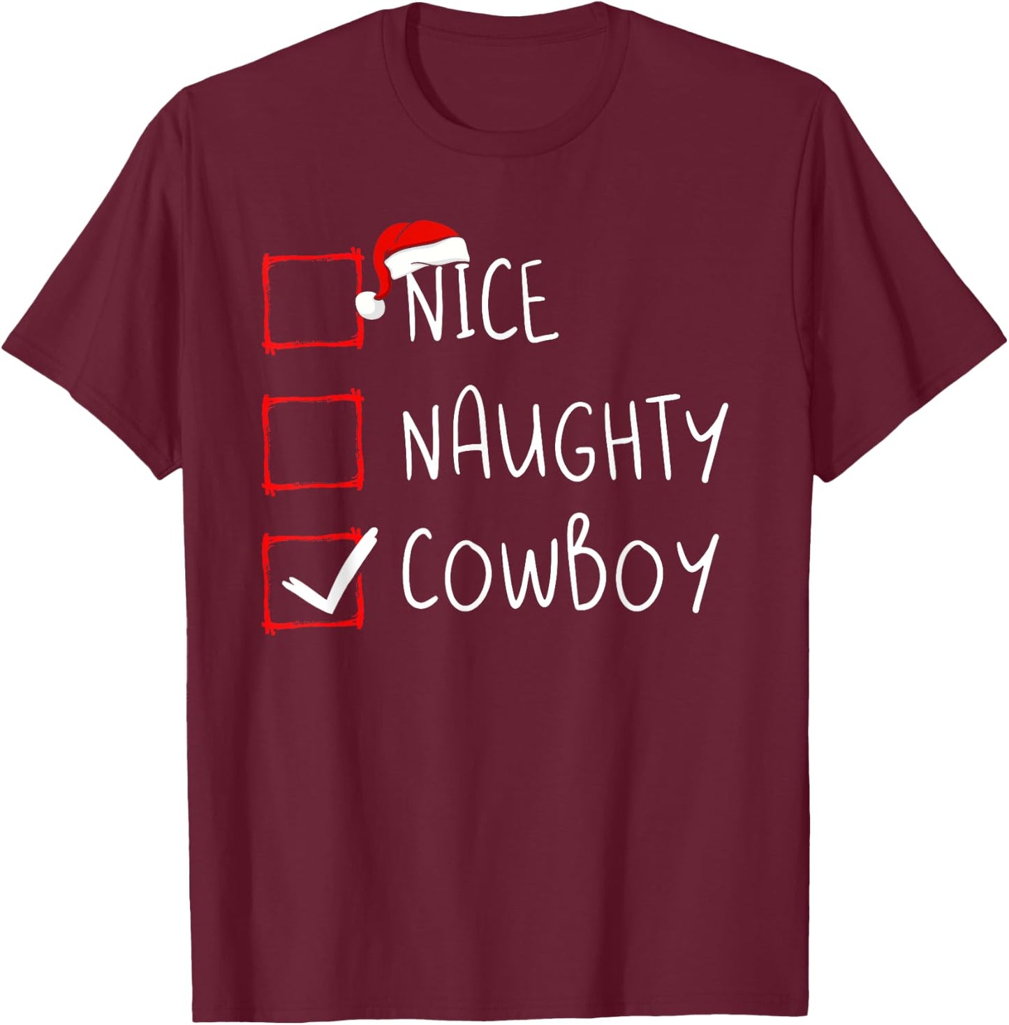 Nice Naughty Cowboy Christmas List Santa Claus Rodeo Xmas T-Shirt - T-Shirt | Maroon