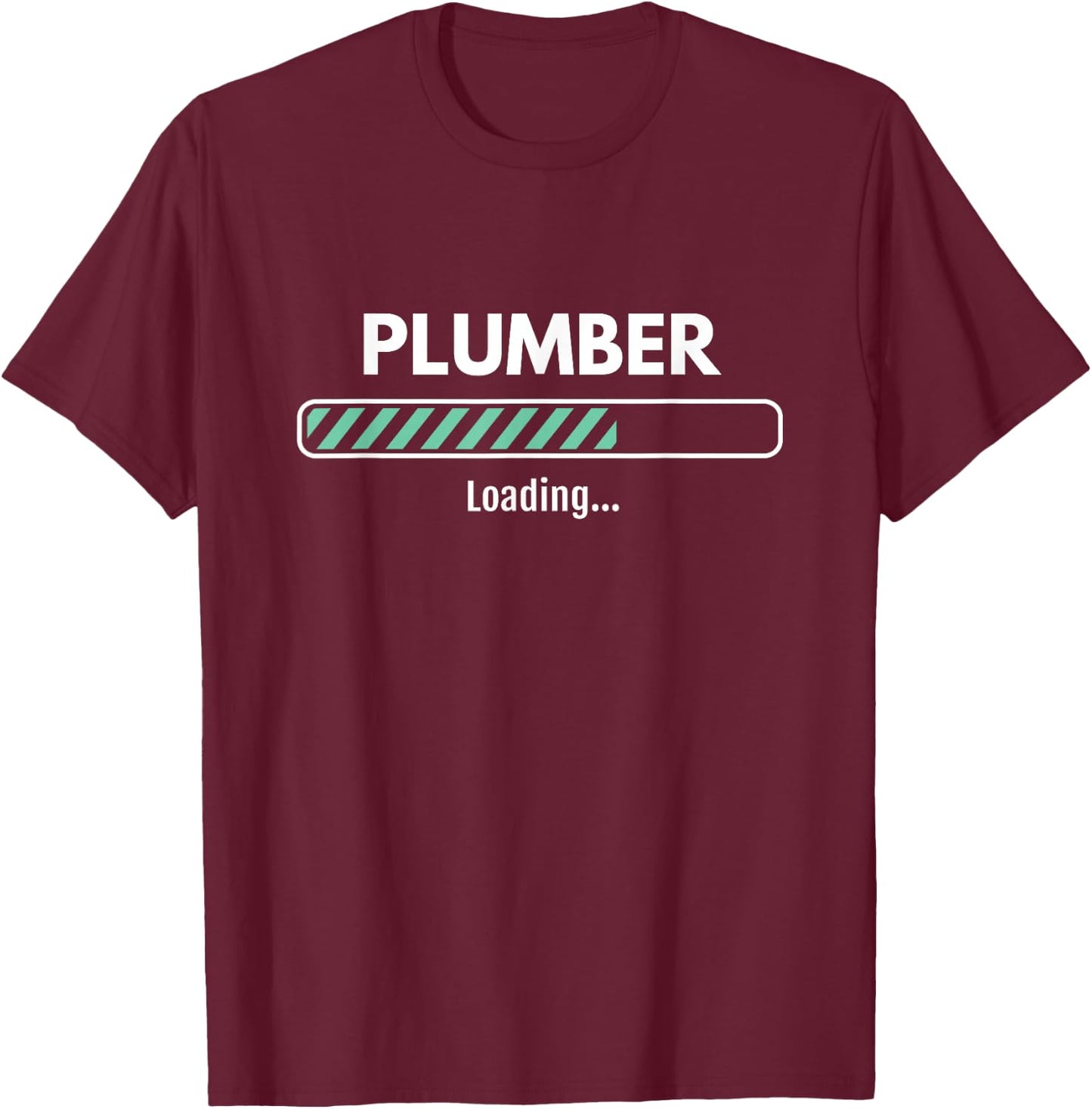 Plumber Loading Studying Plumbing T-Shirt - T-Shirt | Maroon