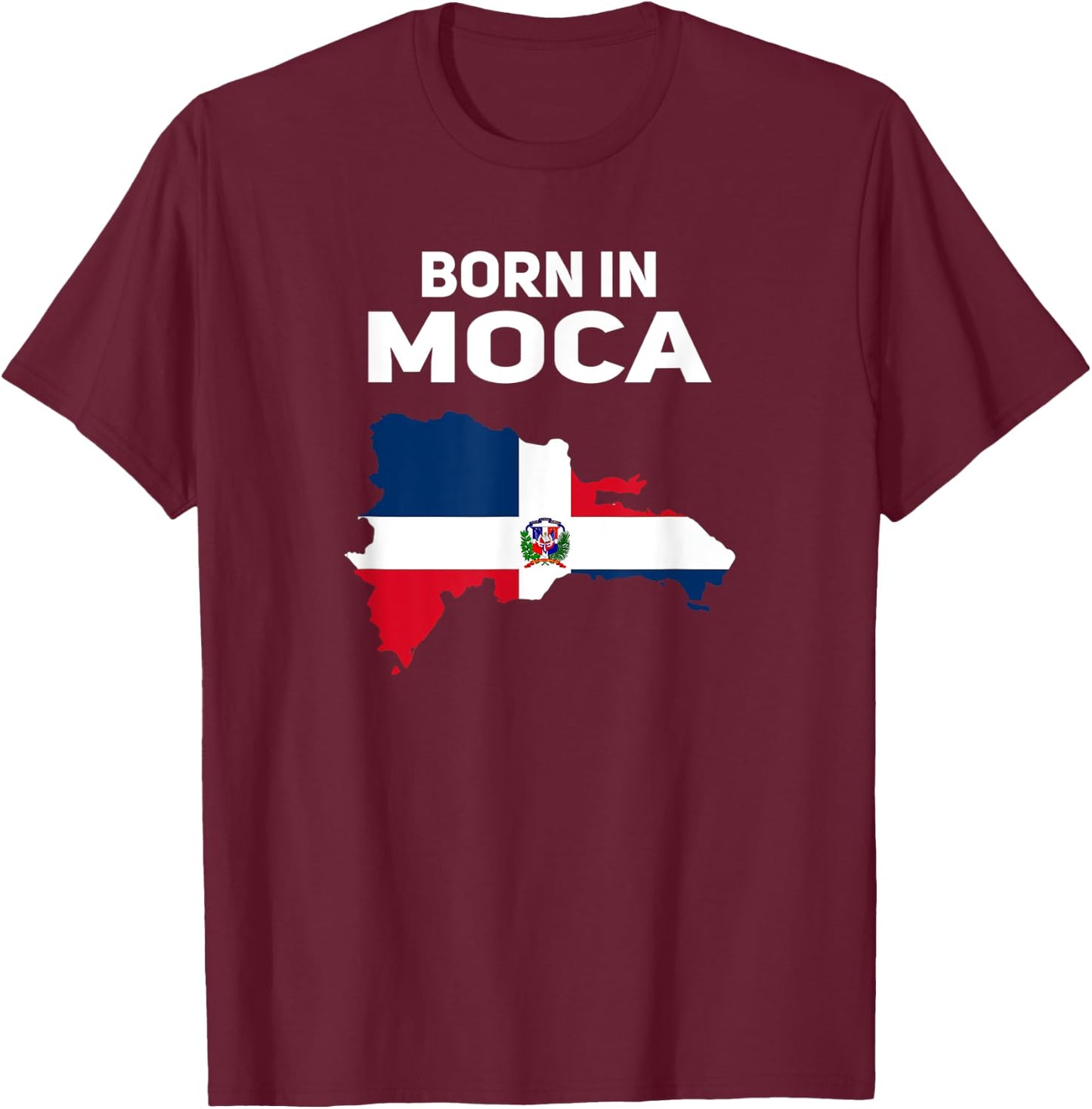 Born In Moca - Dominican Republic Flag T-Shirt - T-Shirt | Maroon