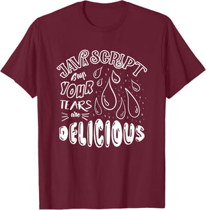 JavaScript Says Your Tears Are Delicious For Programmer T-Shirt - T-Shirt | Maroon