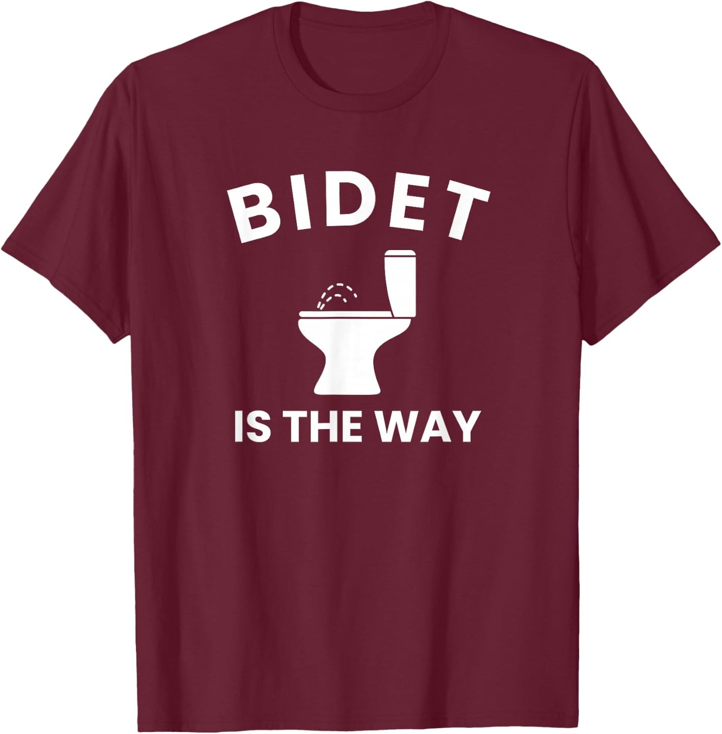 bidet is the way, funny Bidet T-Shirt - T-Shirt | Maroon