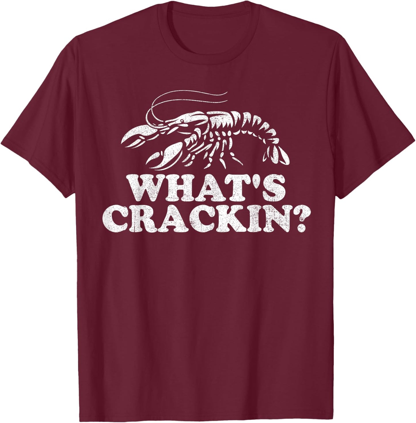 What's Crackin? Funny Crawfish Boil Mardi Gras Cajun Party T-Shirt - T-Shirt | Maroon