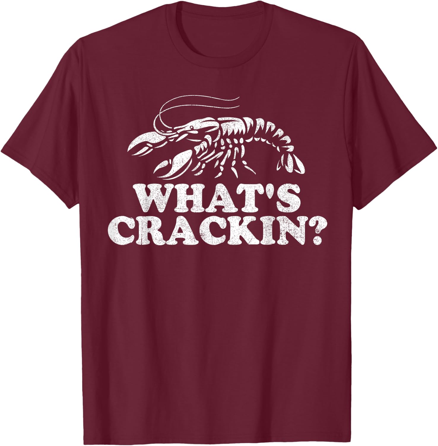 What's Crackin? Funny Crawfish Boil Mardi Gras Cajun Party T-Shirt - T-Shirt | Maroon