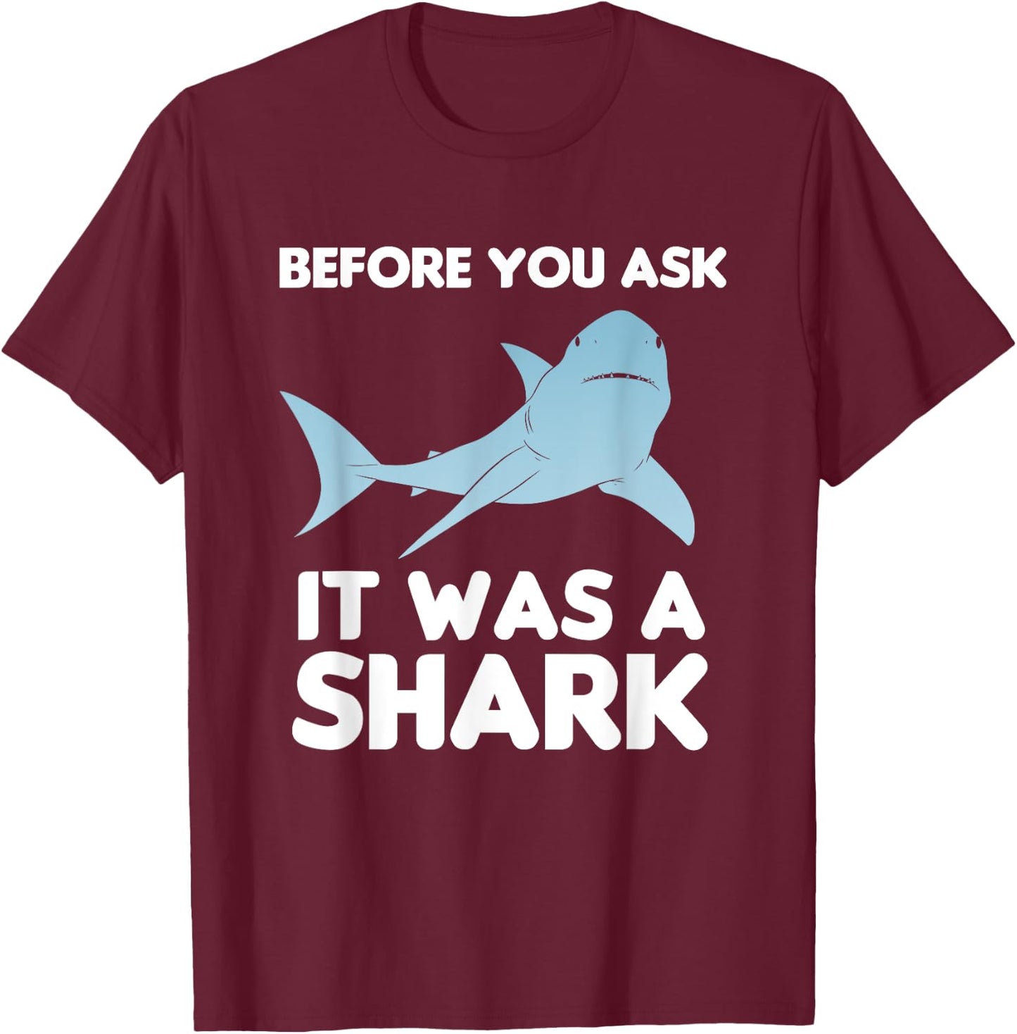Before You Ask It Was A Shark Amputation Amputee T-Shirt - T-Shirt | Maroon