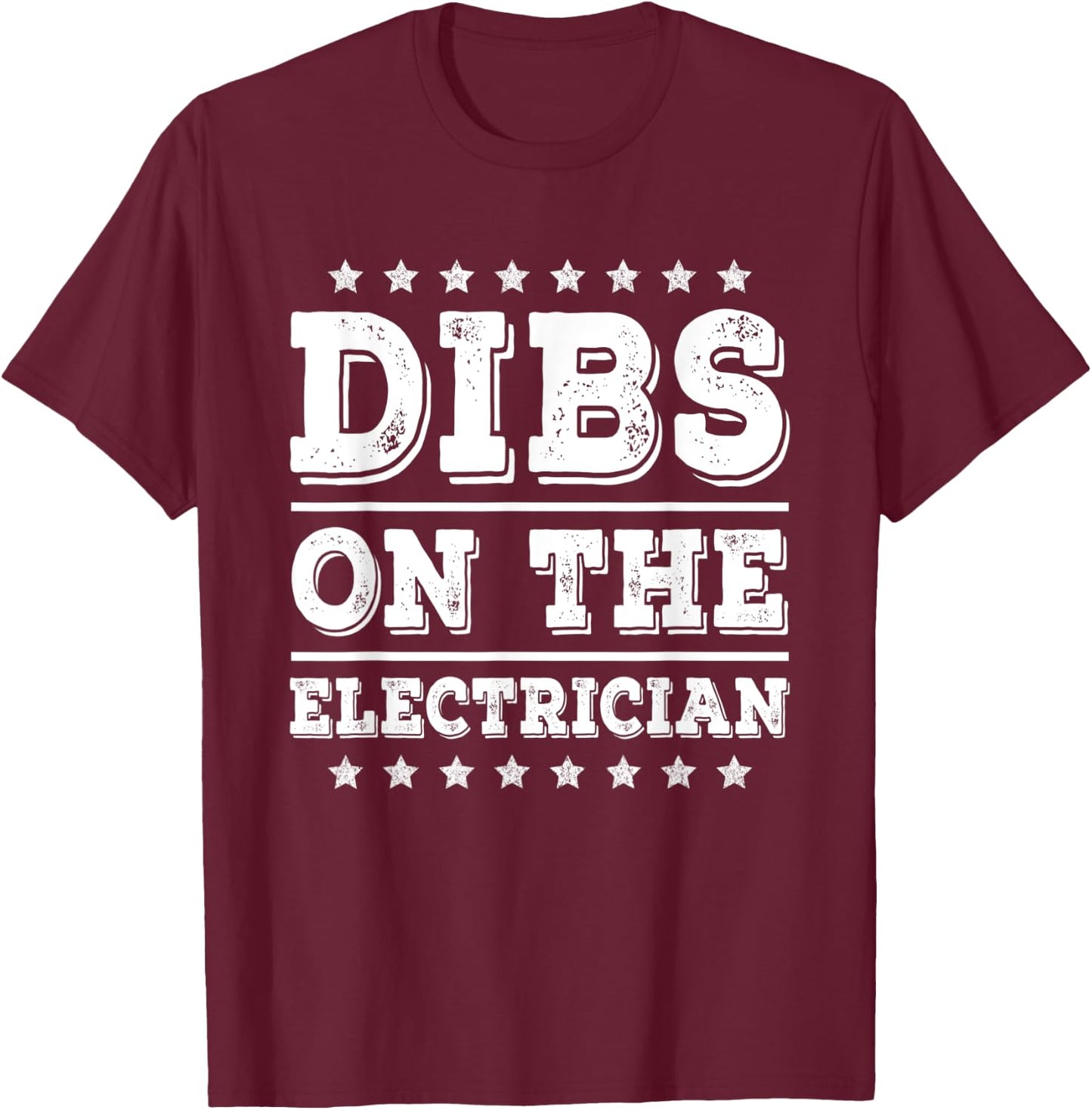 Dibs on The Electrician Funny Electrician Wife Girlfriend T-Shirt - T-Shirt | Maroon