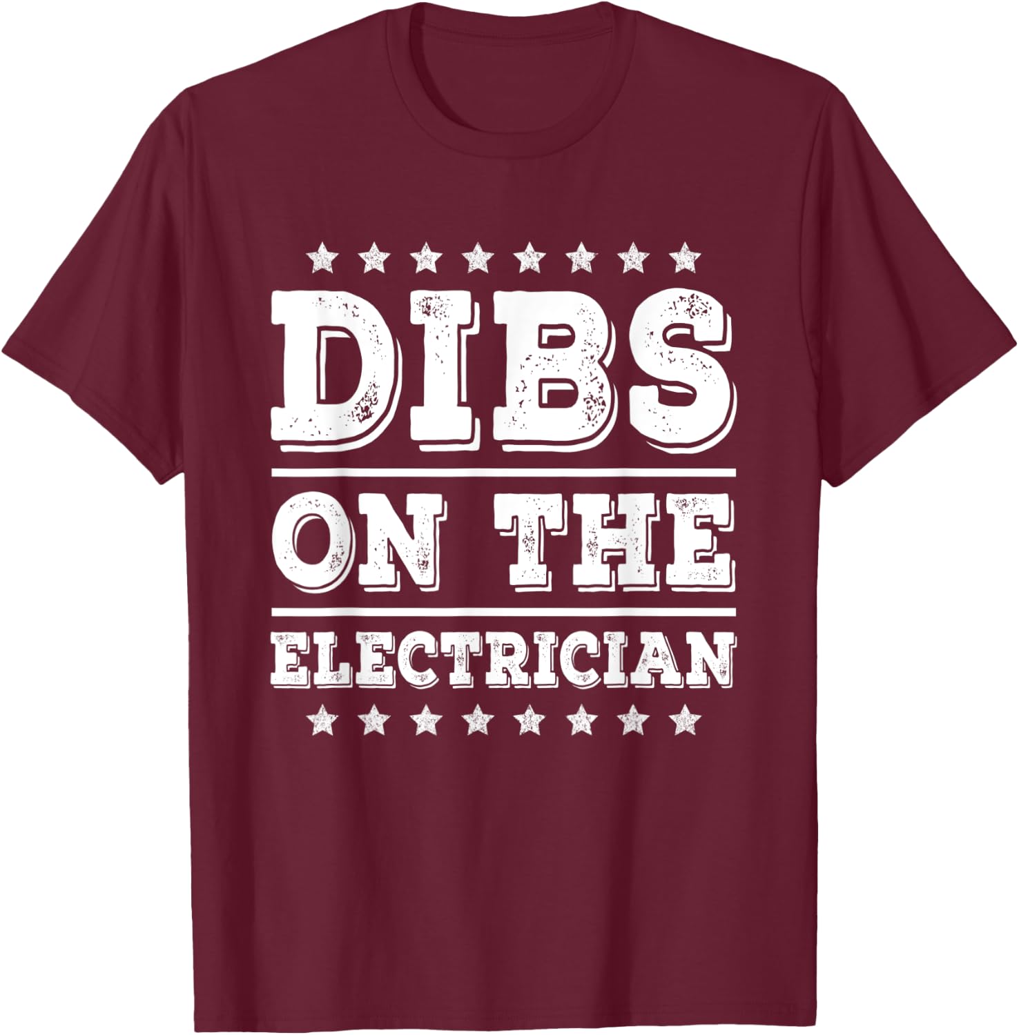 Dibs on The Electrician Funny Electrician Wife Girlfriend T-Shirt - T-Shirt | Maroon