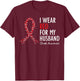 I Wear Red For My Husband Stroke Awareness Survivor Warrior T-Shirt - T-Shirt | Maroon
