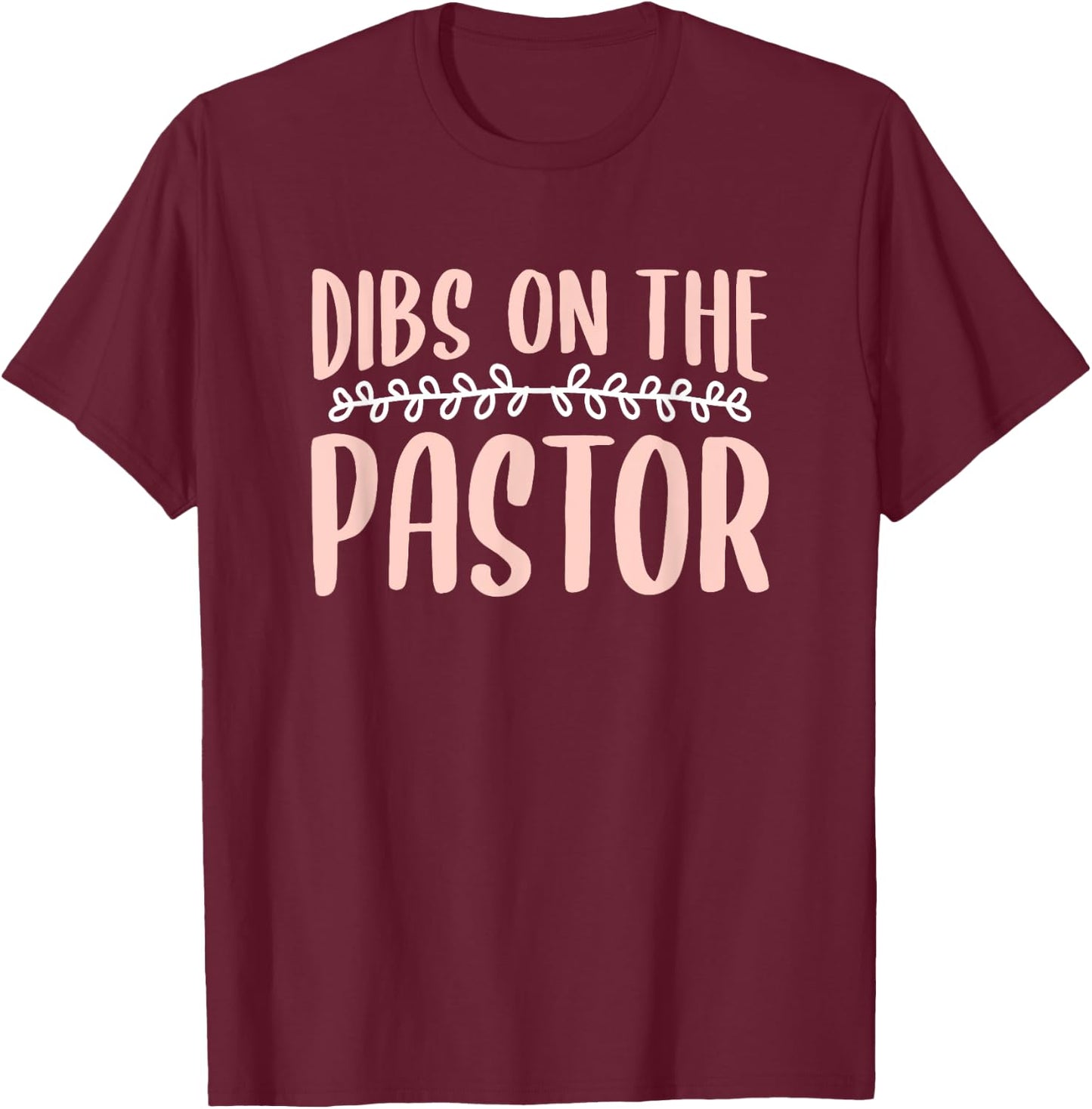 Dibs On The Pastor Church Pastors Pastor's Wife Humor T-Shirt - T-Shirt | Maroon