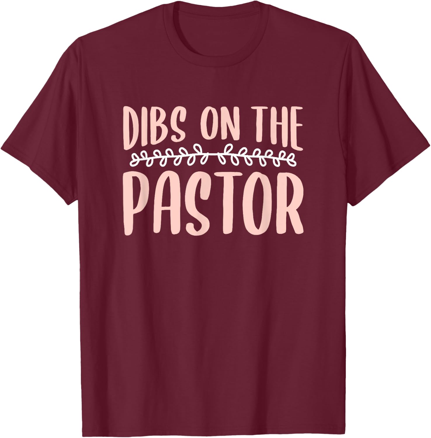 Dibs On The Pastor Church Pastors Pastor's Wife Humor T-Shirt - T-Shirt | Maroon