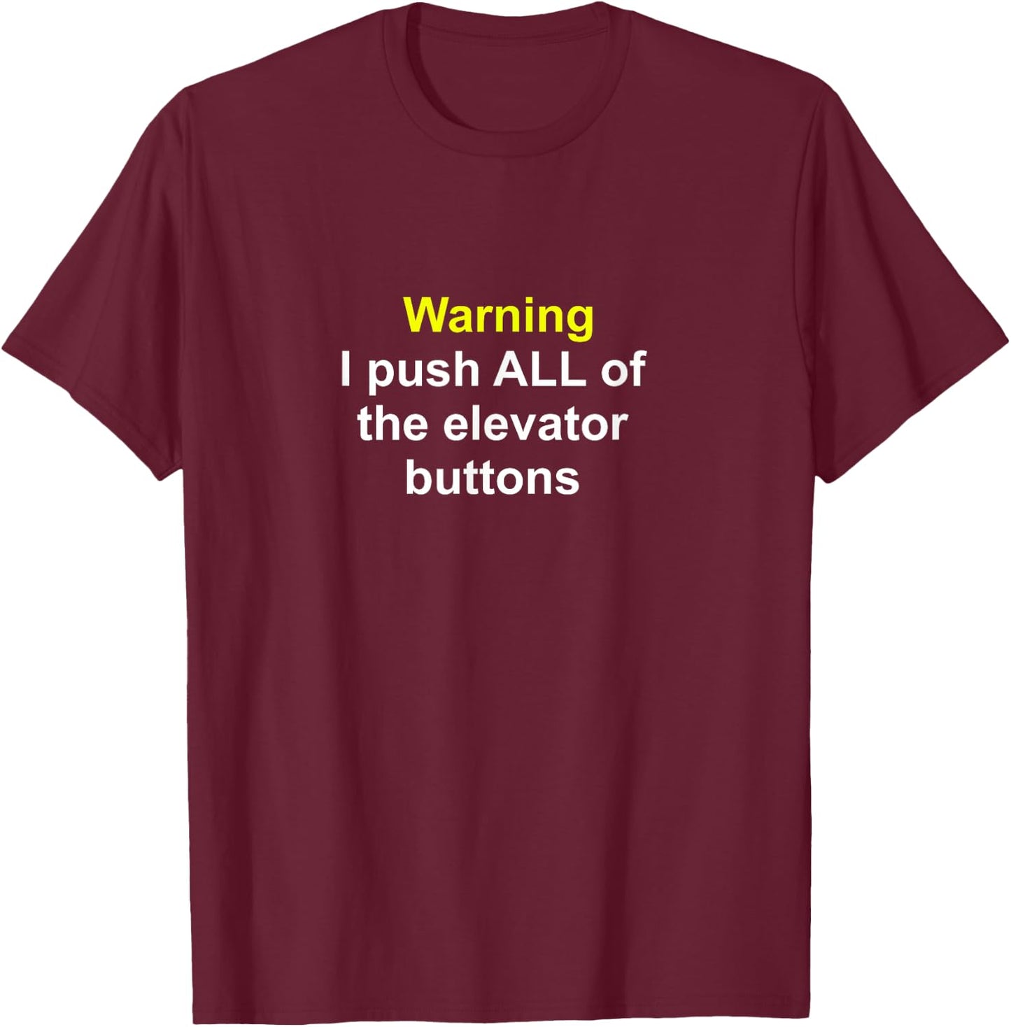 Funny Elevator mechanic quote Warning I Push All the T-Shirt - T-Shirt | Maroon