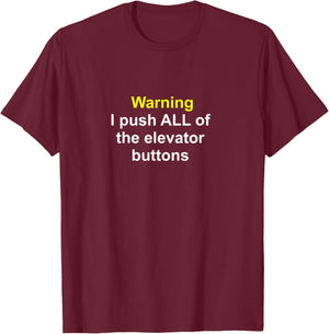 Funny Elevator mechanic quote Warning I Push All the T-Shirt - T-Shirt | Maroon