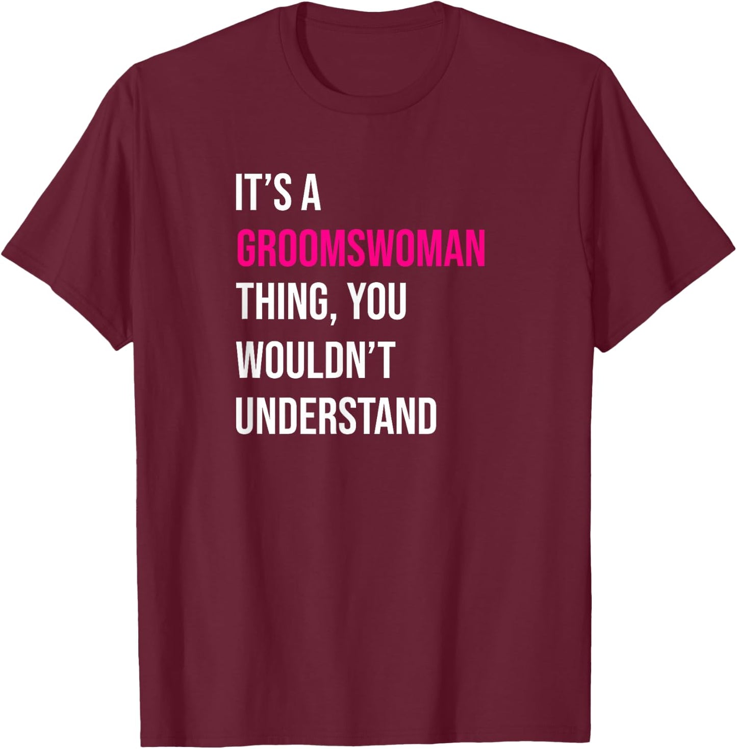 It's A Groomswoman Thing Funny Meme T-Shirt - T-Shirt | Maroon
