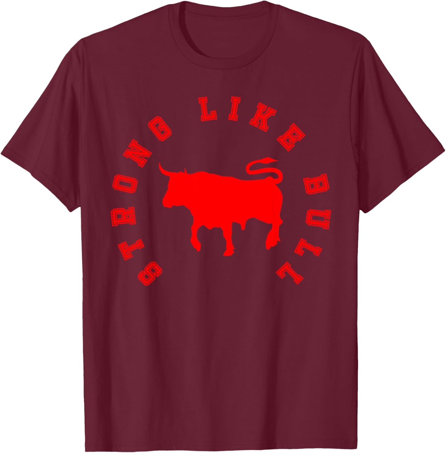 Strong Like Bull, Bodybuilding & Power Lifting T-Shirt - T-Shirt | Maroon