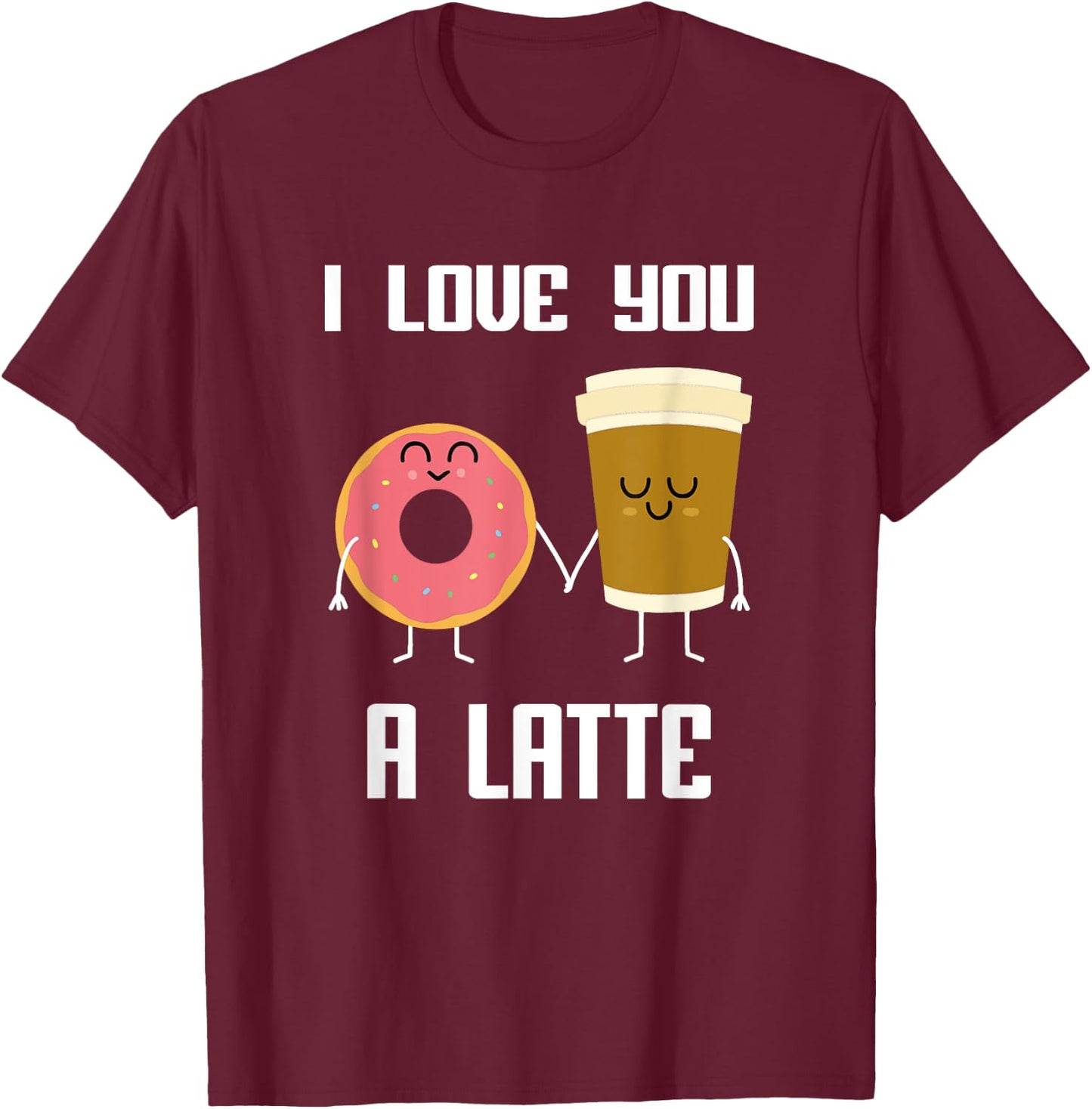 I love You Funny a Latte Valentine's Day For Coffee Lovers T-Shirt - T-Shirt | Maroon