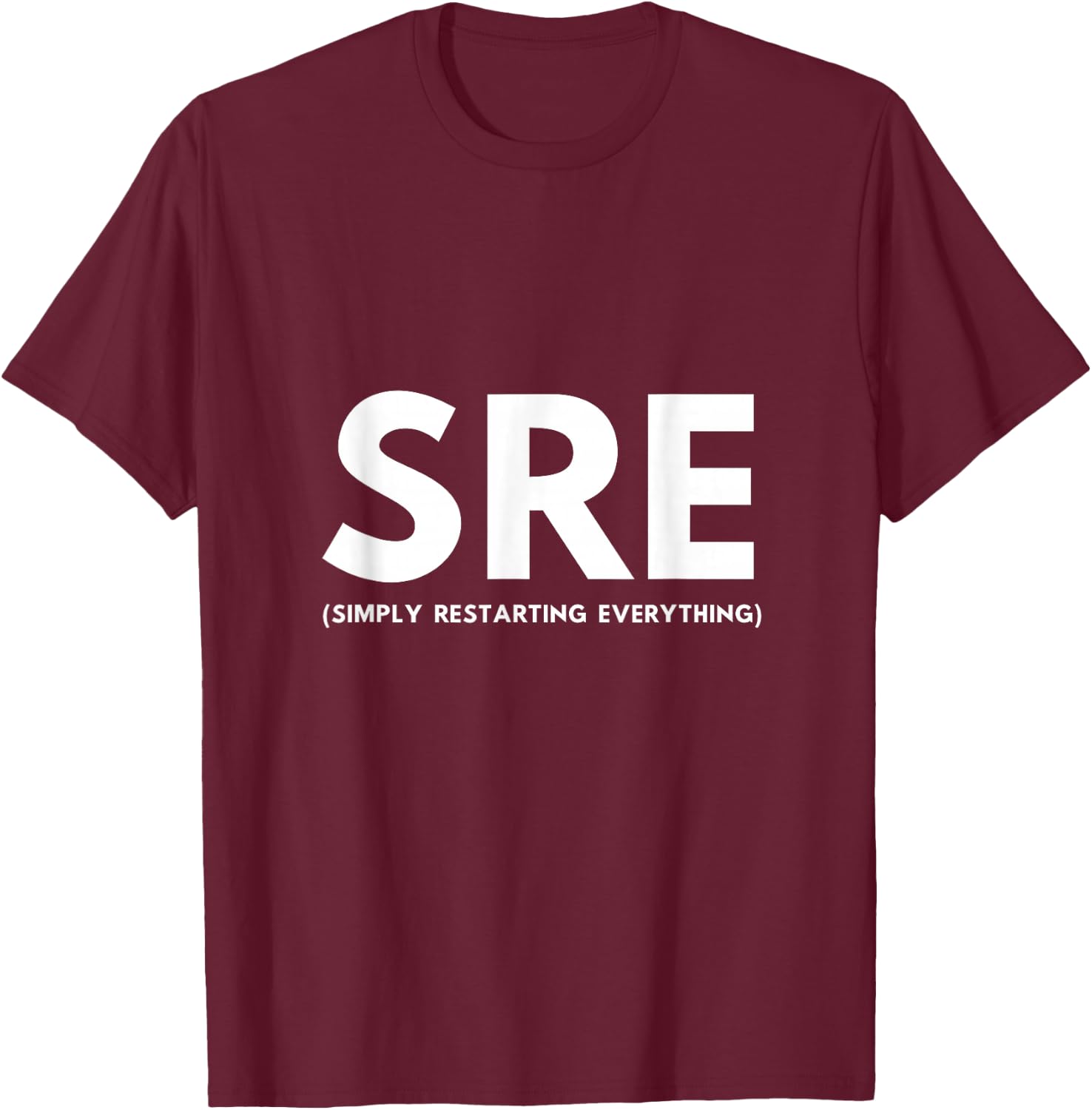 SRE (Simply Restarting Everything) T-Shirt - T-Shirt | Maroon