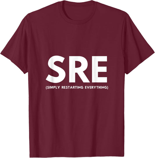 SRE (Simply Restarting Everything) T-Shirt - T-Shirt | Maroon