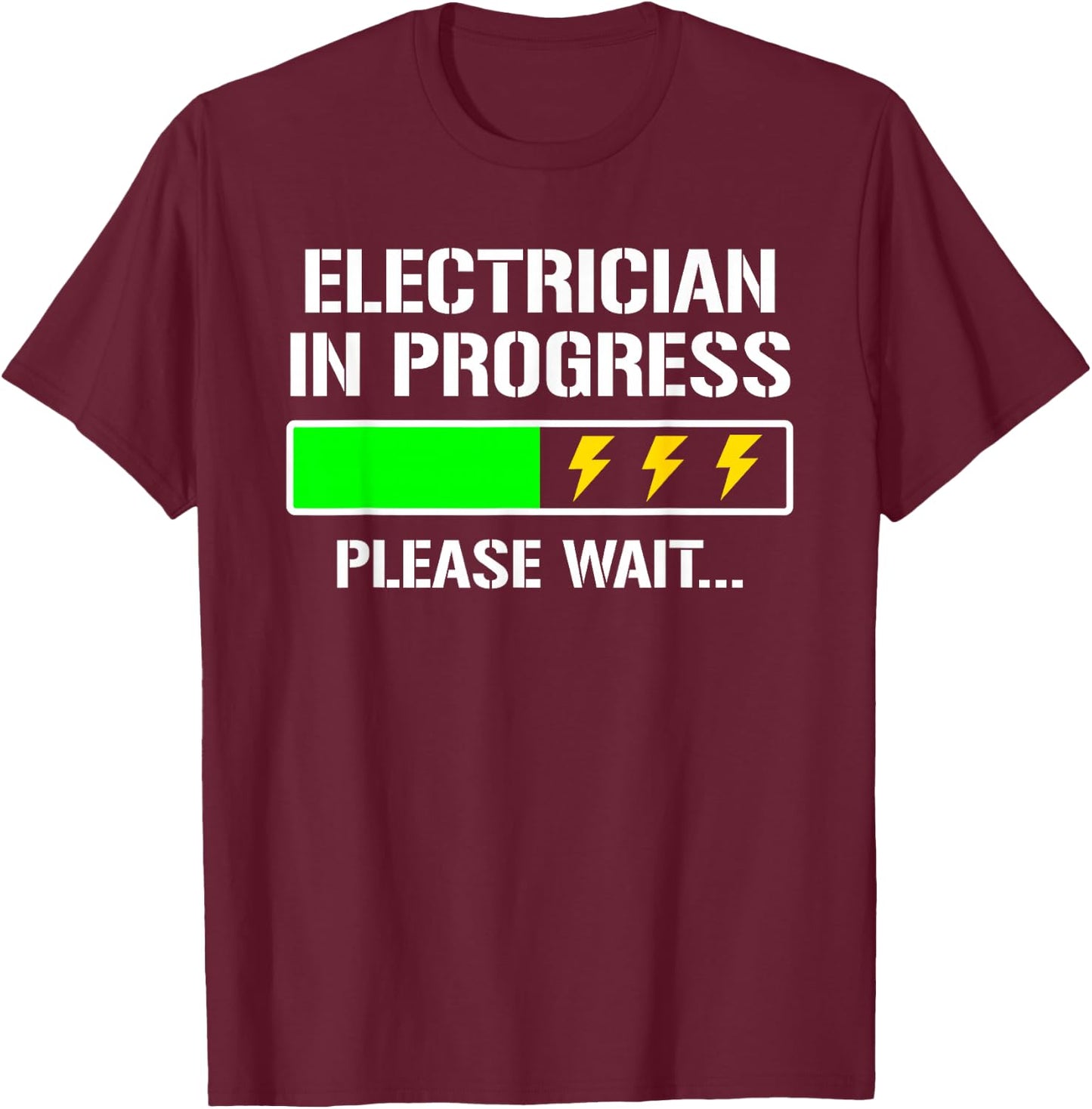 Electrician In Progress Please Wait Funny Student T-Shirt - T-Shirt | Maroon
