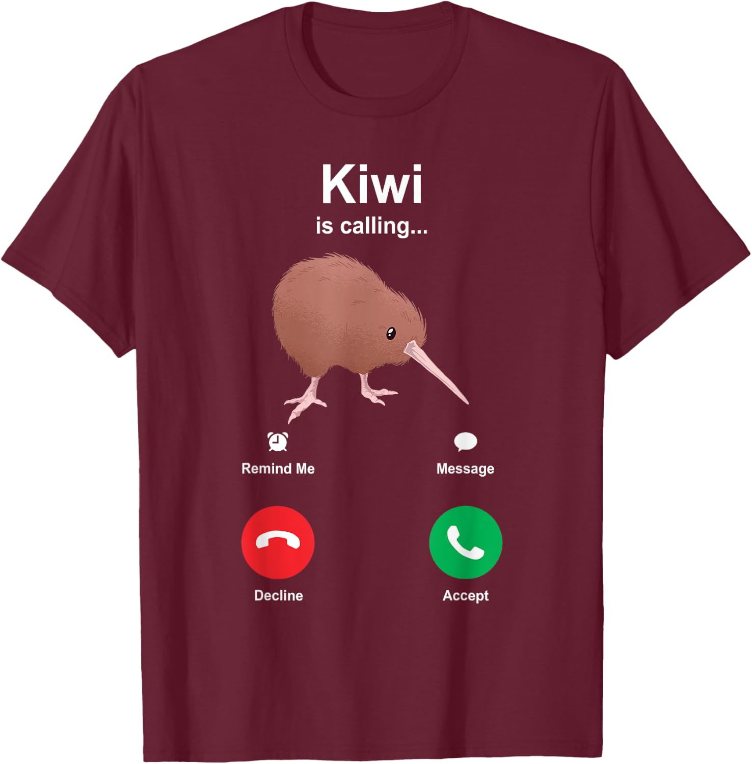 Kiwi Is Calling Kiwi Bird T-Shirt - T-Shirt | Maroon