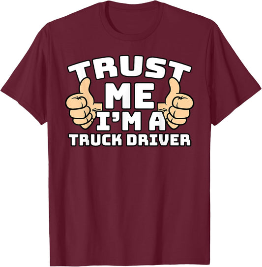 Trust Me I'm A Truck Driver Thumbs Up Job T-Shirt - T-Shirt | Maroon