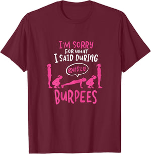 I'm Sorry What I Said During Burpees Funny Gym T-Shirt - T-Shirt | Maroon