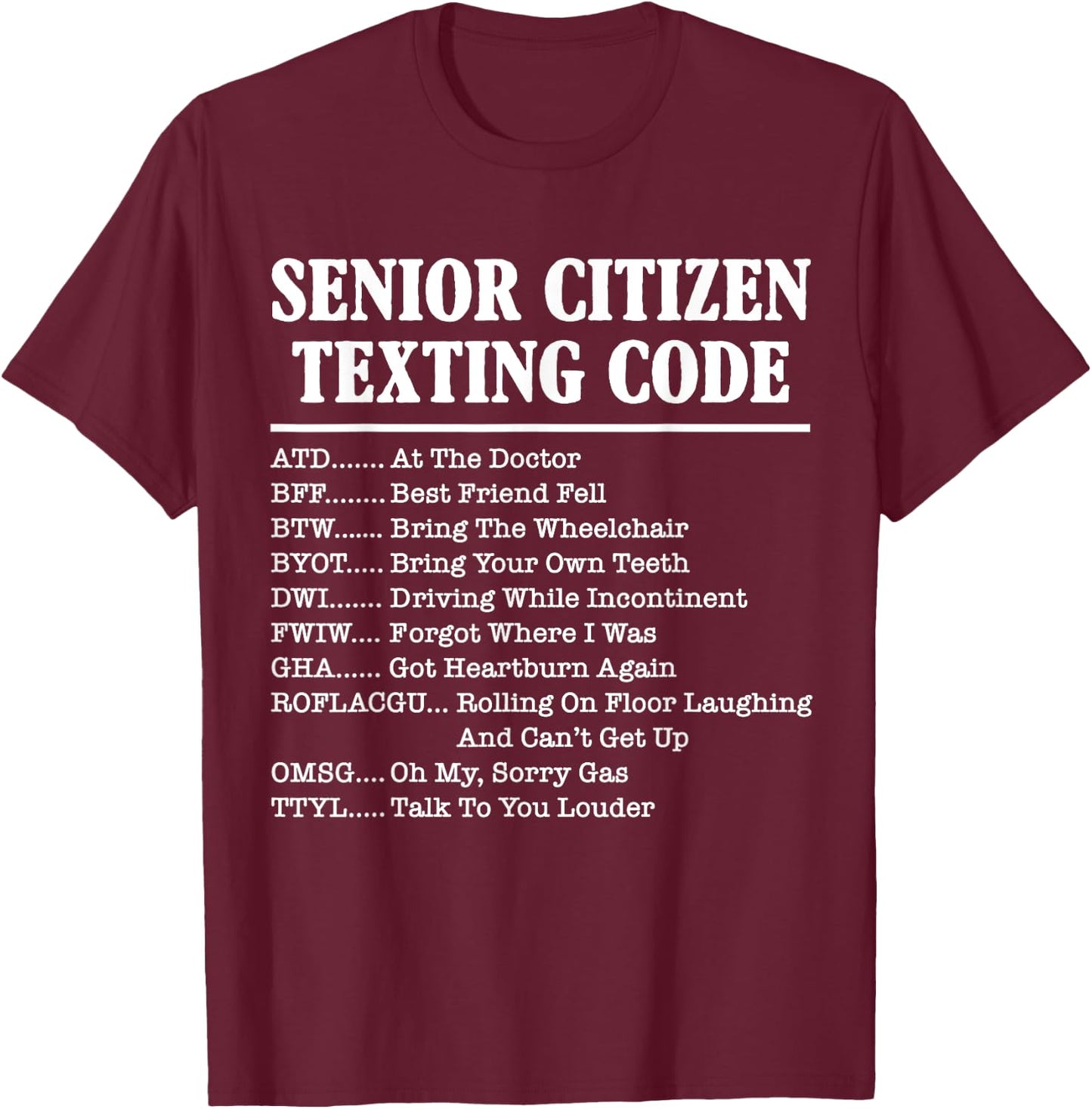 Senior Citizen Texting Code Funny Acronym Meme T-Shirt - T-Shirt | Maroon