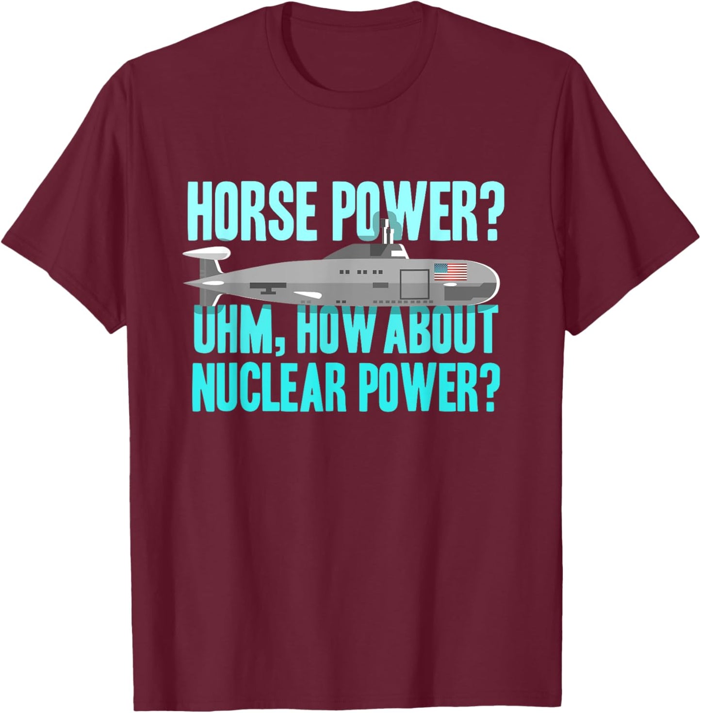 Military US submarine performance nuclear fun shirt T-Shirt - T-Shirt | Maroon