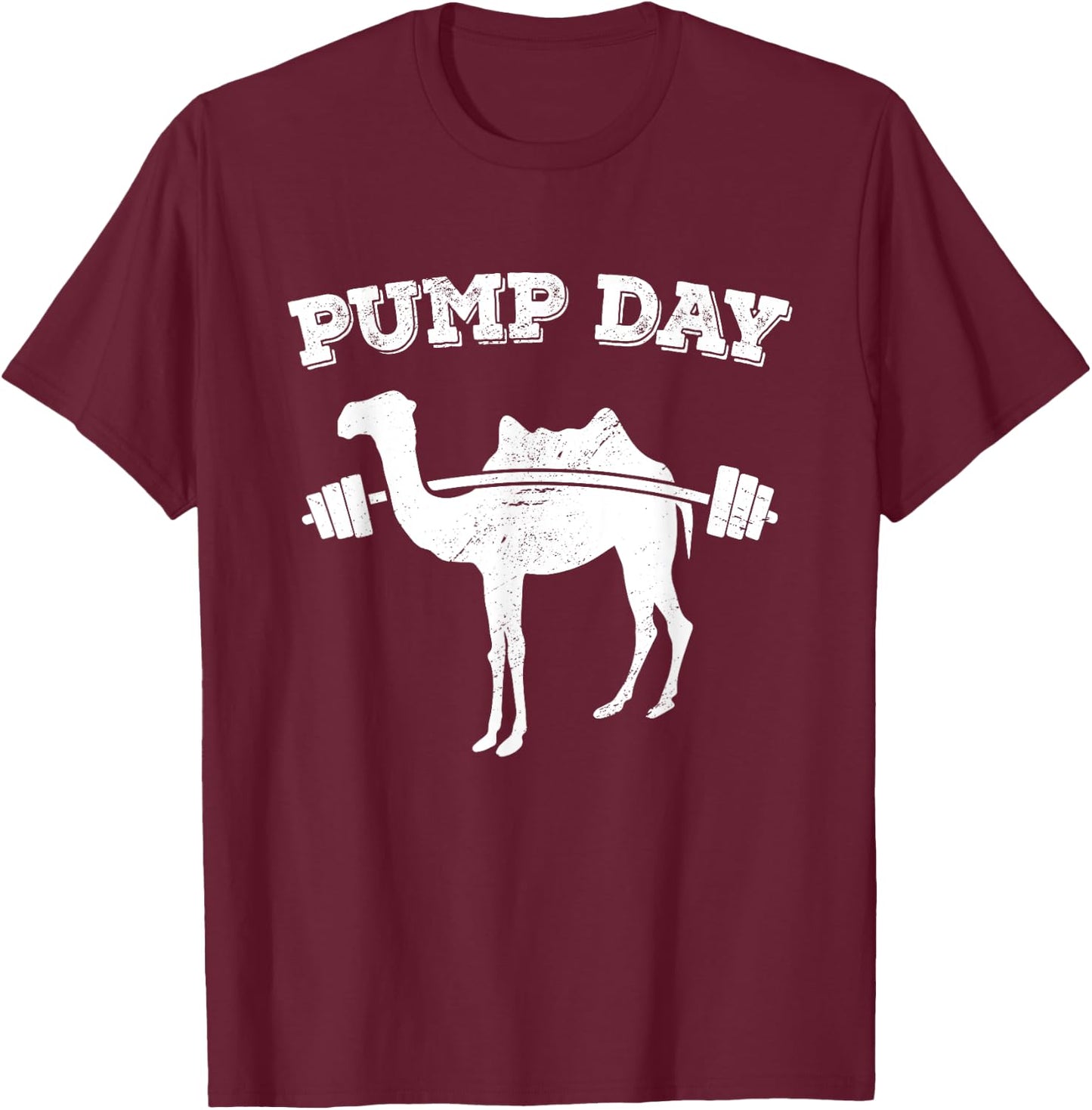 Pump Day Camel Funny Fitness Exercise Workout Gym Freak T-Shirt - T-Shirt | Maroon