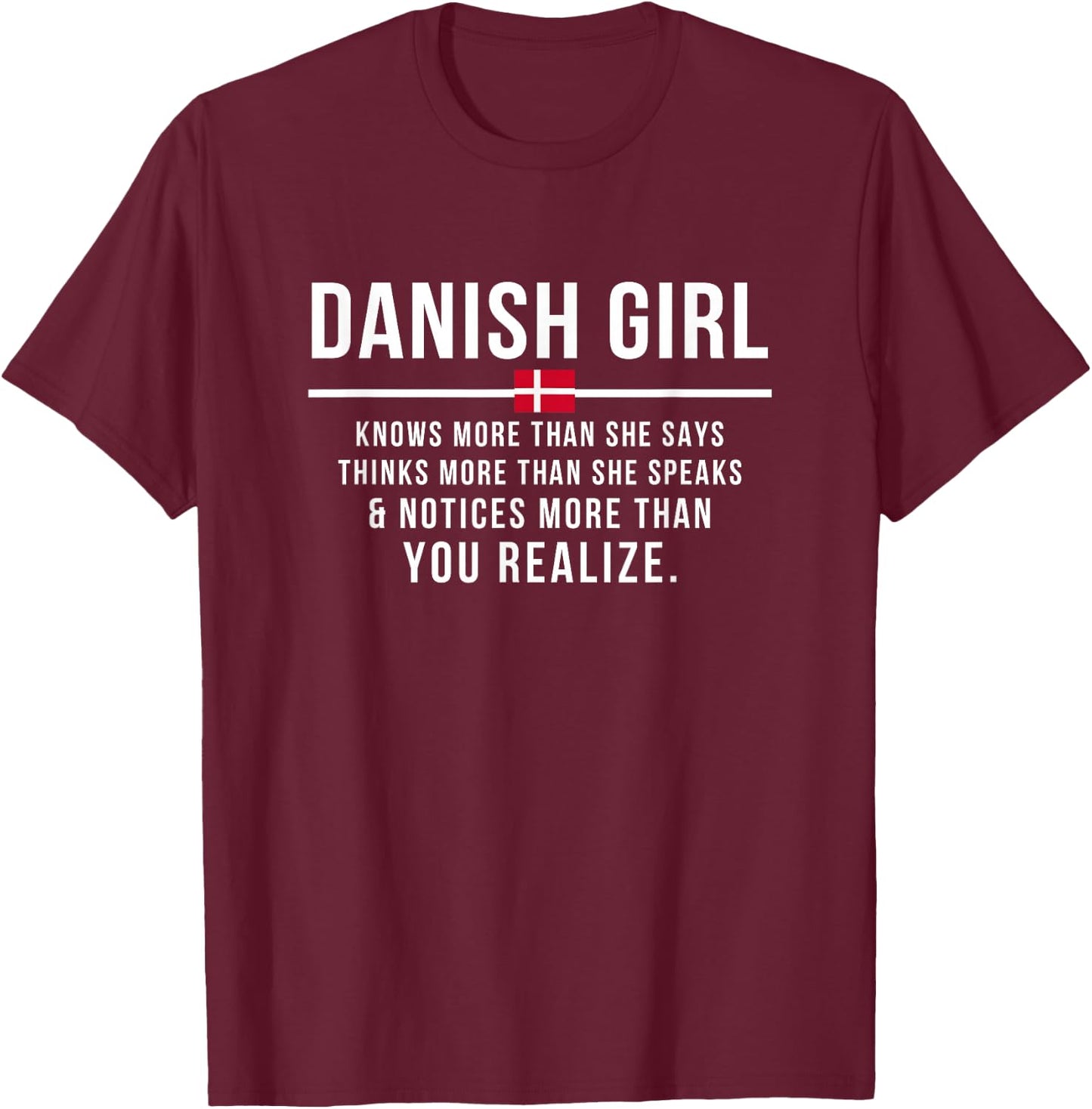 Funny Danish Girl Knows More Than She Says Danish Root T-Shirt - T-Shirt | Maroon