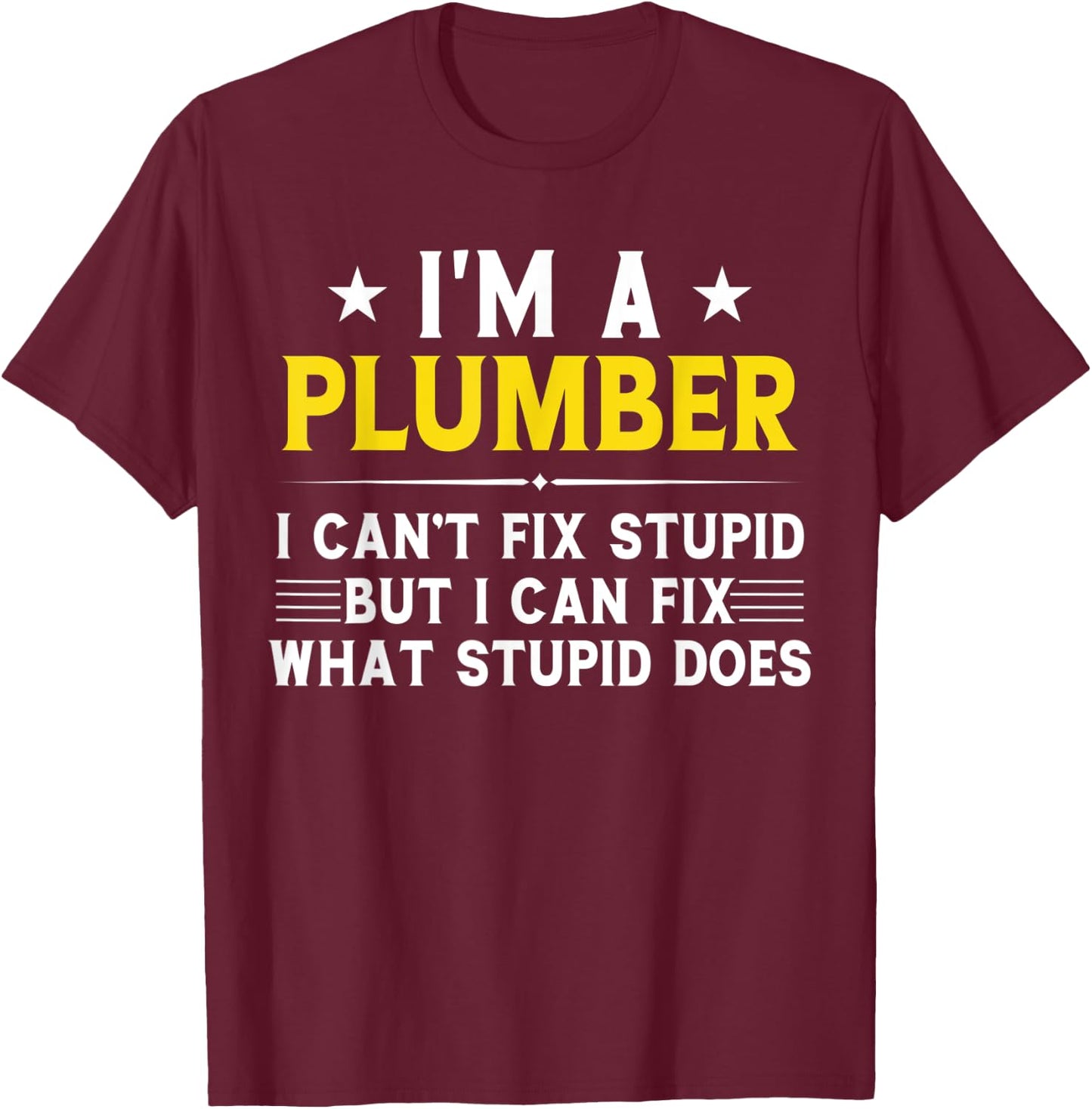 Funny Plumbing Gift Sarcastic Plumber T-Shirt - T-Shirt | Maroon