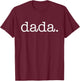 Father's Day for New Dad 2024, Him, Papa, Grandpa Funny Dada T-Shirt - T-Shirt | Maroon