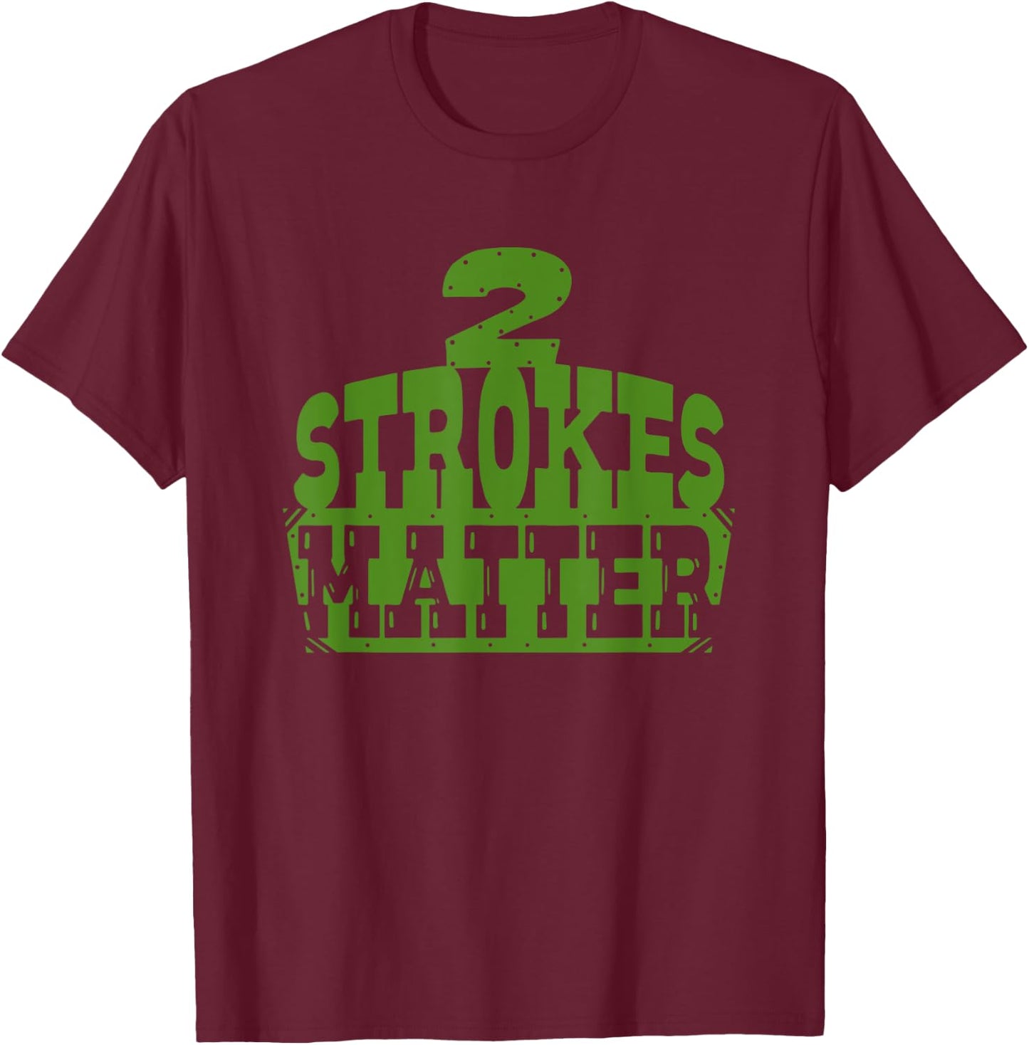 2 Strokes Matter! MX Motocross Dirt Biker T-Shirt - T-Shirt | Maroon