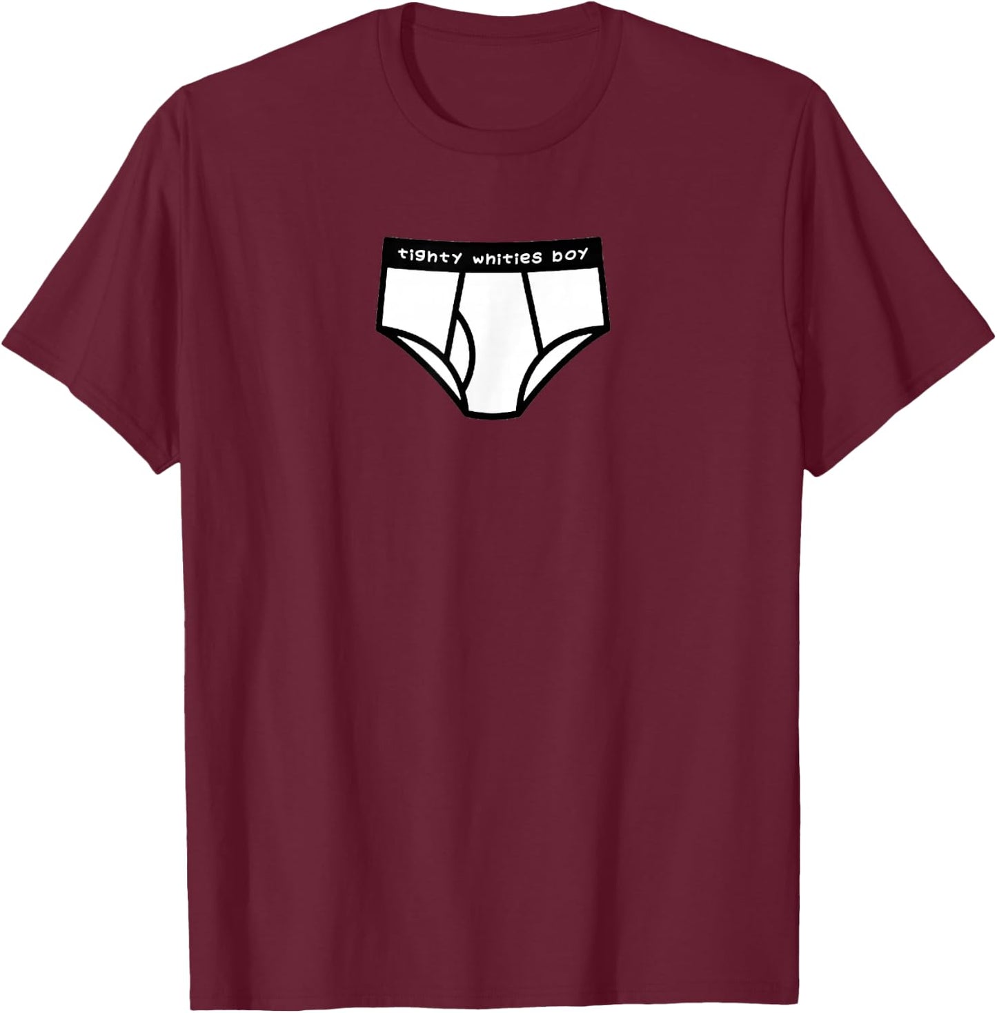 TIGHTY WHITIES BOY Men's White Briefs Underwear Design T-Shirt - T-Shirt | Maroon