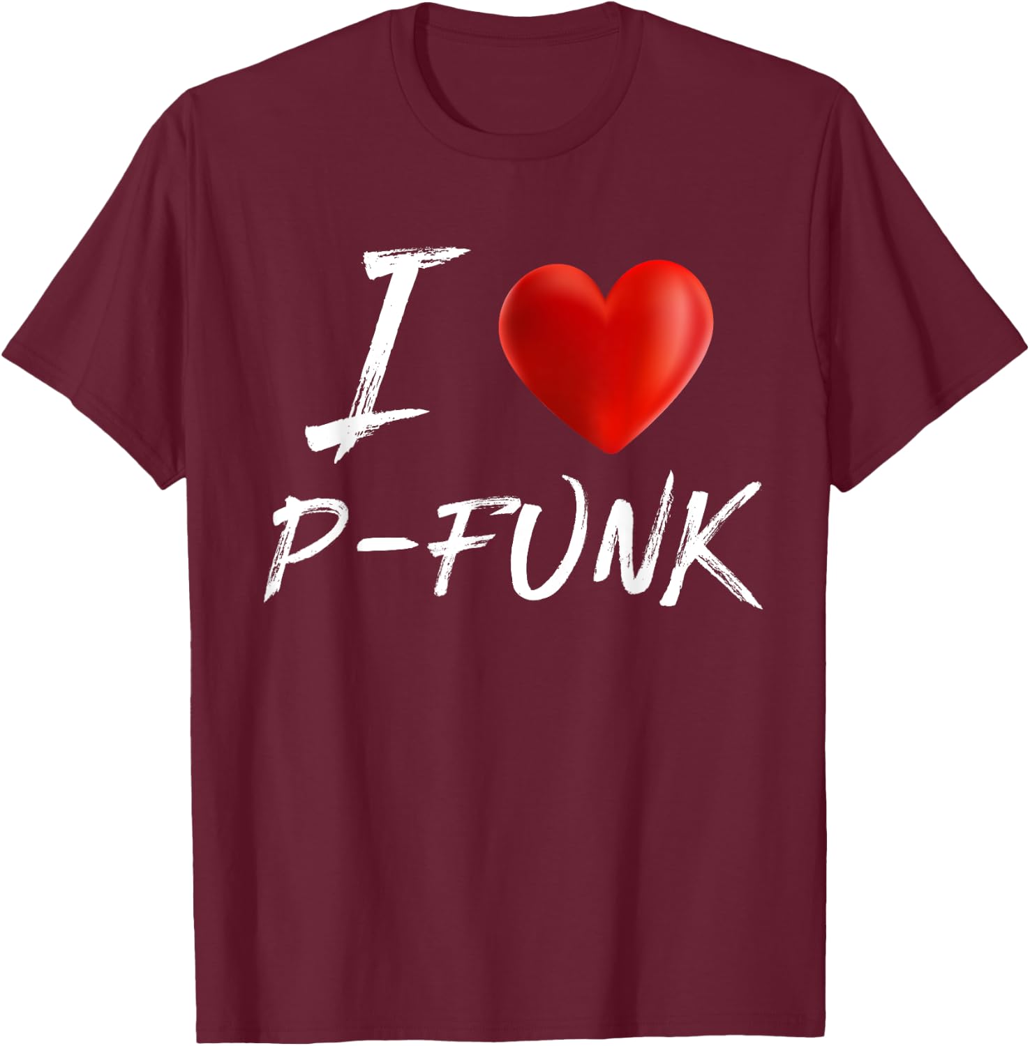 I Love Heart P-FUNK Music T Shirt T-Shirt - T-Shirt | Maroon