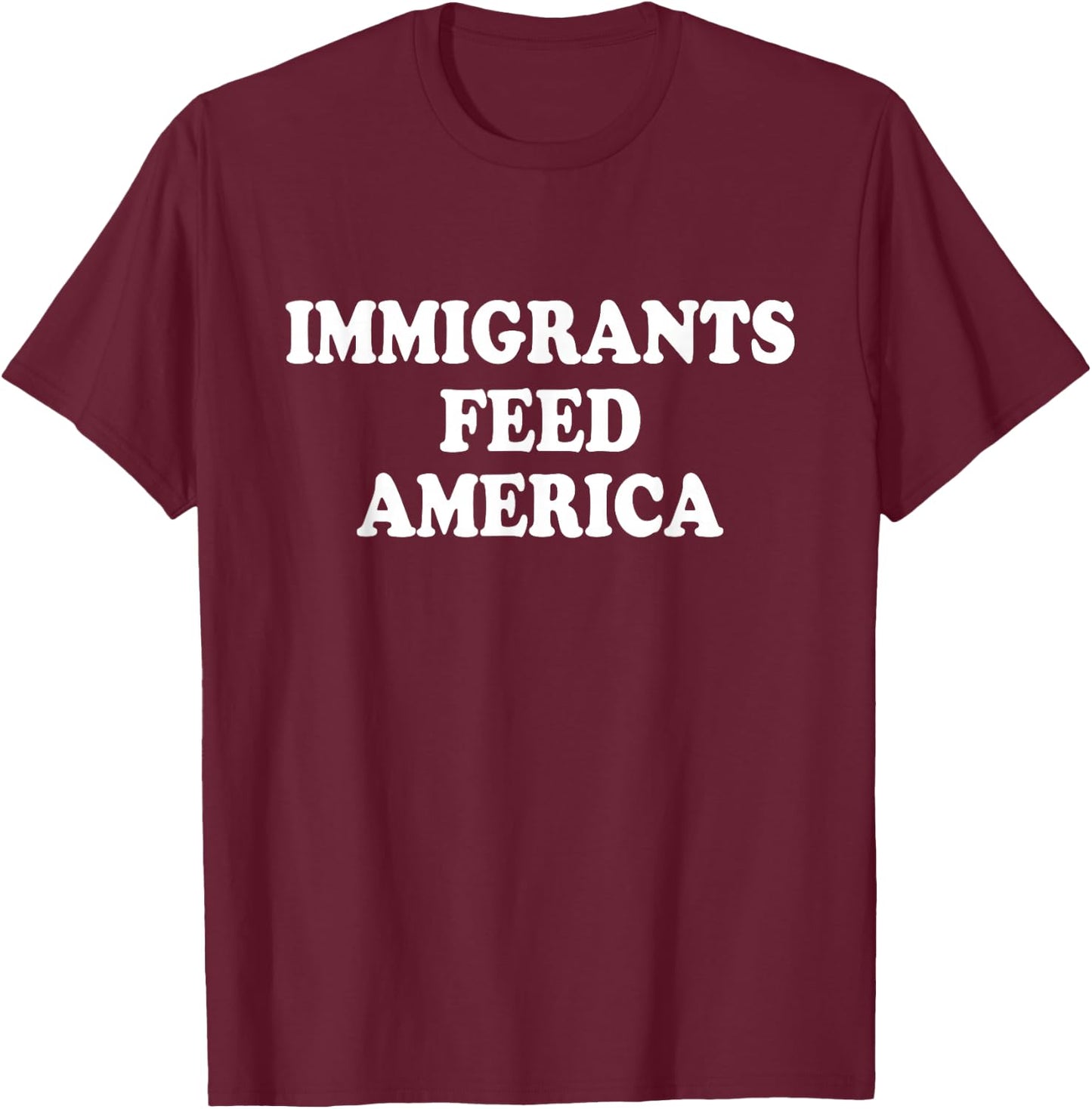 Immigrants Feed America USA Patriotic Women Kids Men T-Shirt - T-Shirt | Maroon