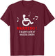 Funny Wheelchair Joke I Always Win at Musical Chairs T-Shirt - T-Shirt | Maroon