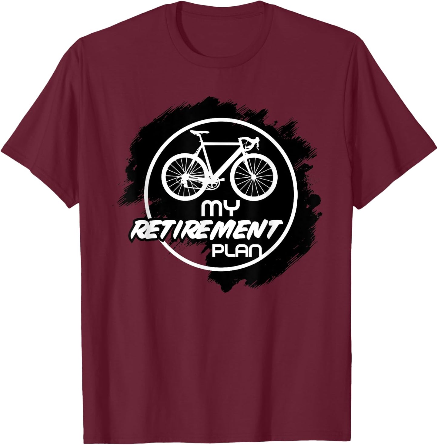 Cyclist Retirement Retired Bike My Retirement Plan Bicycle T-Shirt - T-Shirt | Maroon