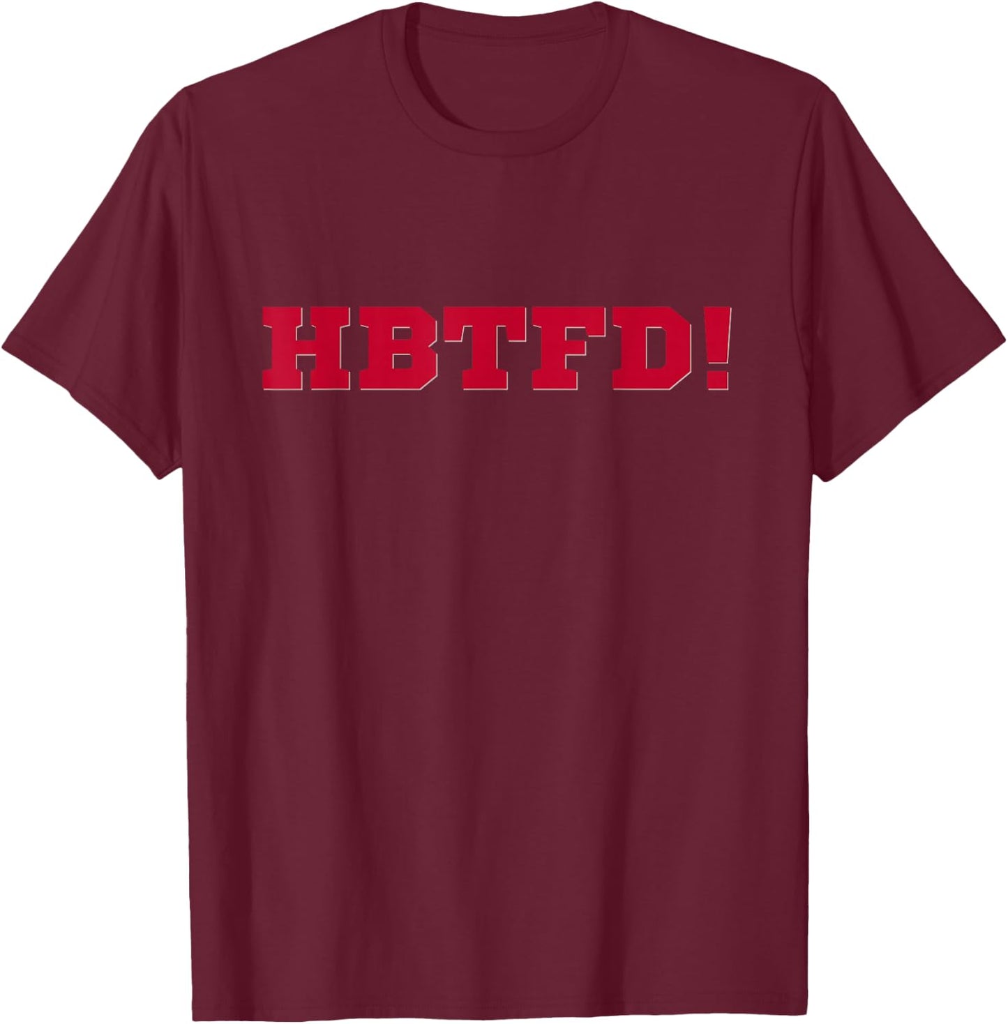 HBTFD! Football T-Shirt - T-Shirt | Maroon
