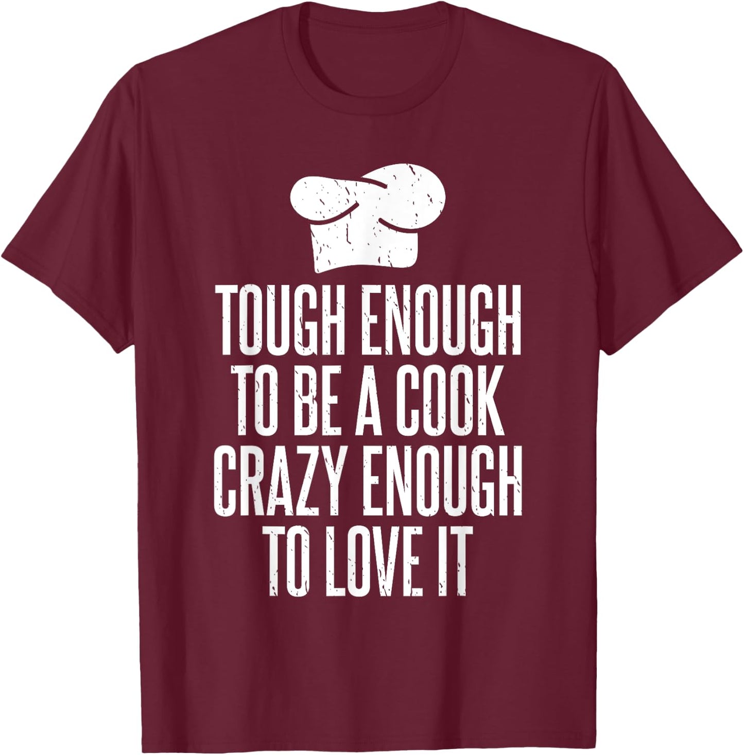 Tough enough to be a Cook crazy enough to love it Cook T-Shirt - T-Shirt | Maroon