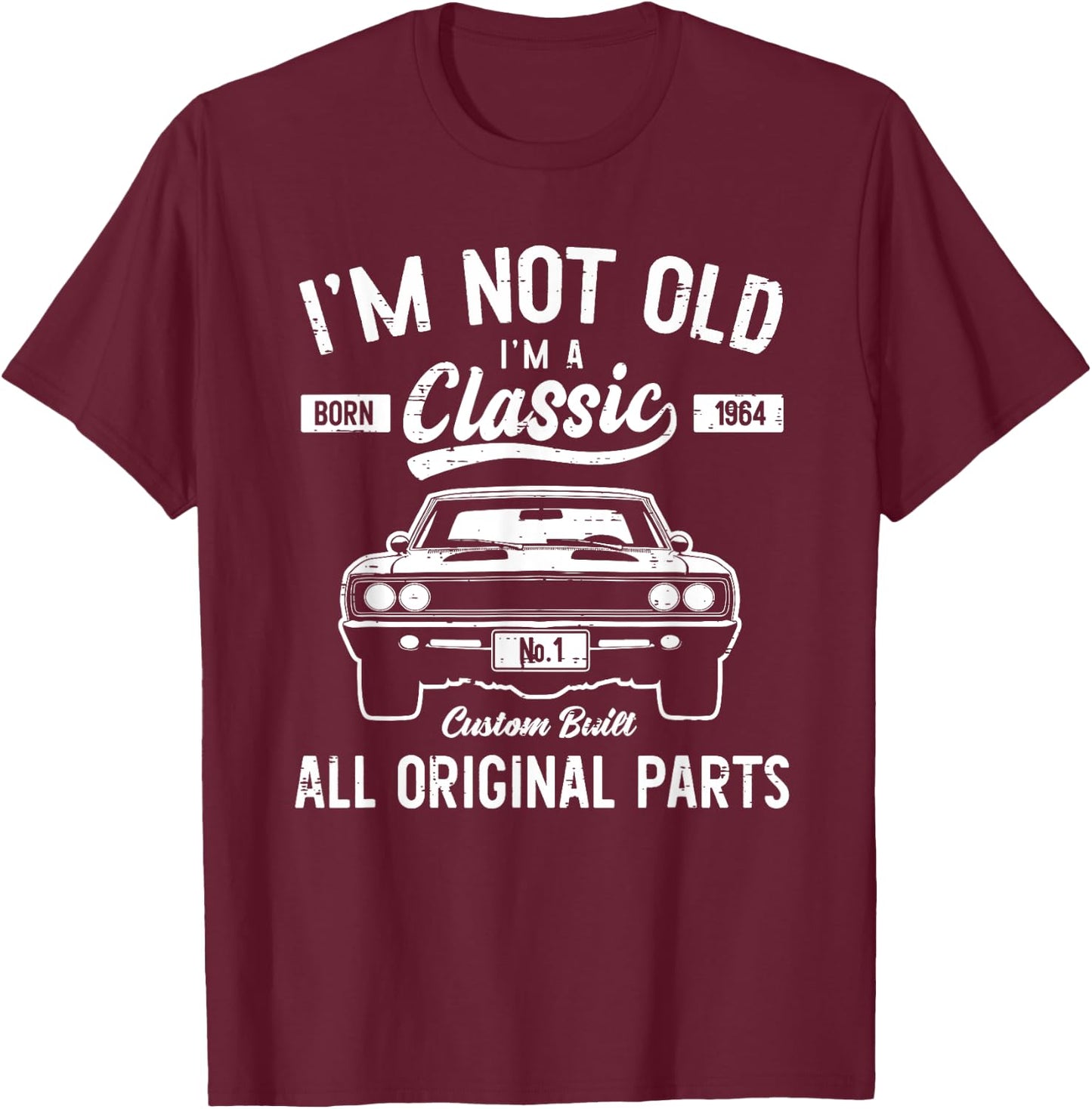 Funny 60th Birthday I'm Not Old Classic Car 1964 60 Yrs Joke T-Shirt - T-Shirt | Maroon
