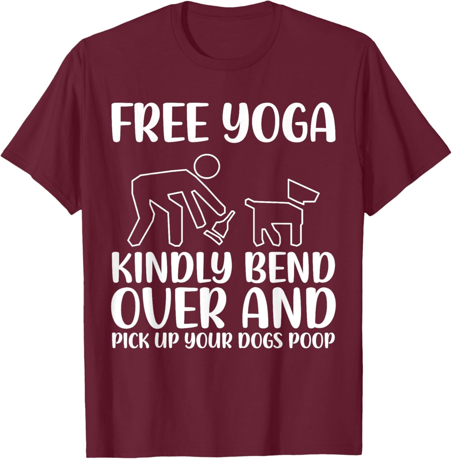 Funny Pick Up Your Dogs Poop Yoga T-Shirt - T-Shirt | Maroon