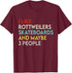 I Like Rottweilers Skateboards and 3 People Retro Rottweiler T-Shirt - T-Shirt | Maroon