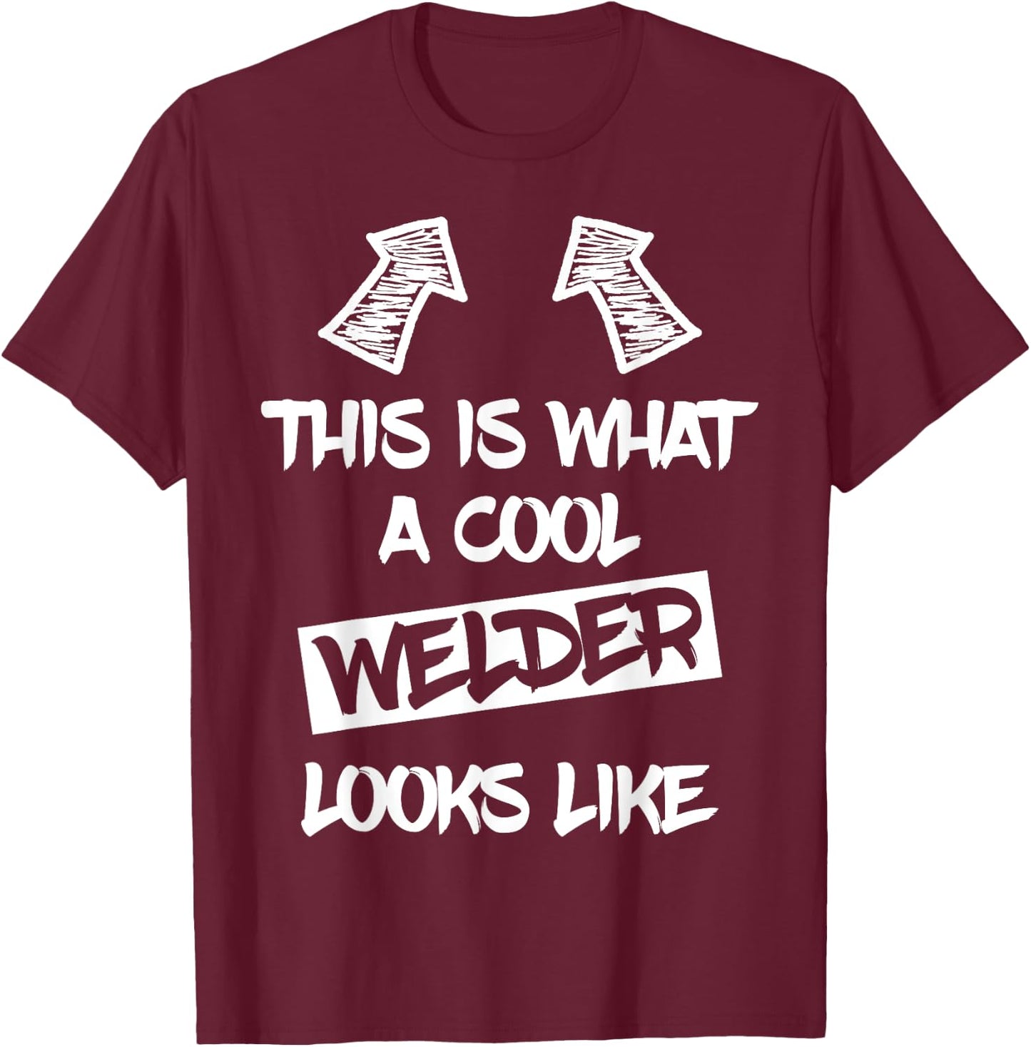 Cool Welder Welding Weld Welders Funny Saying Men T-Shirt - T-Shirt | Maroon