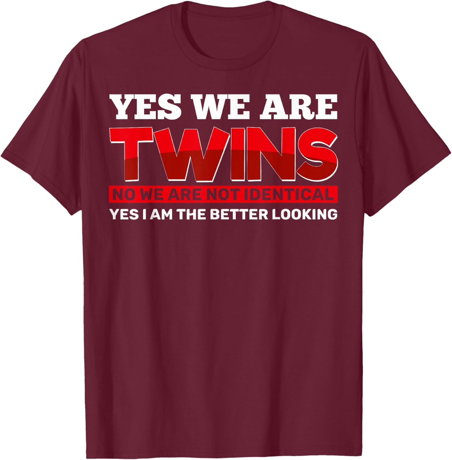 Yes We Are Twins Yes We're Twins Fraternal Twins T-Shirt - T-Shirt | Maroon