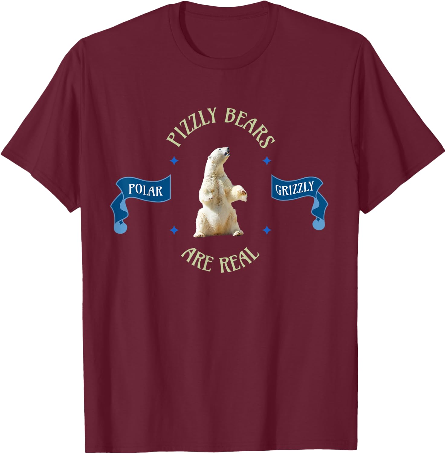 Pizzly Bears Are More Real Than Unicorns T-Shirt - T-Shirt | Maroon