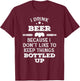 I drink Beer because I don't like to keep things bottled up T-Shirt - T-Shirt | Maroon
