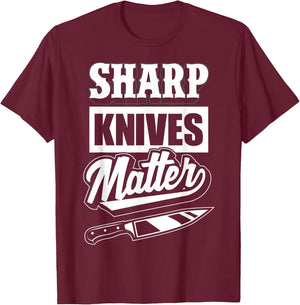 Sharp Knives Matter - Funny Gift Culinary Chef T-Shirt - T-Shirt | Maroon