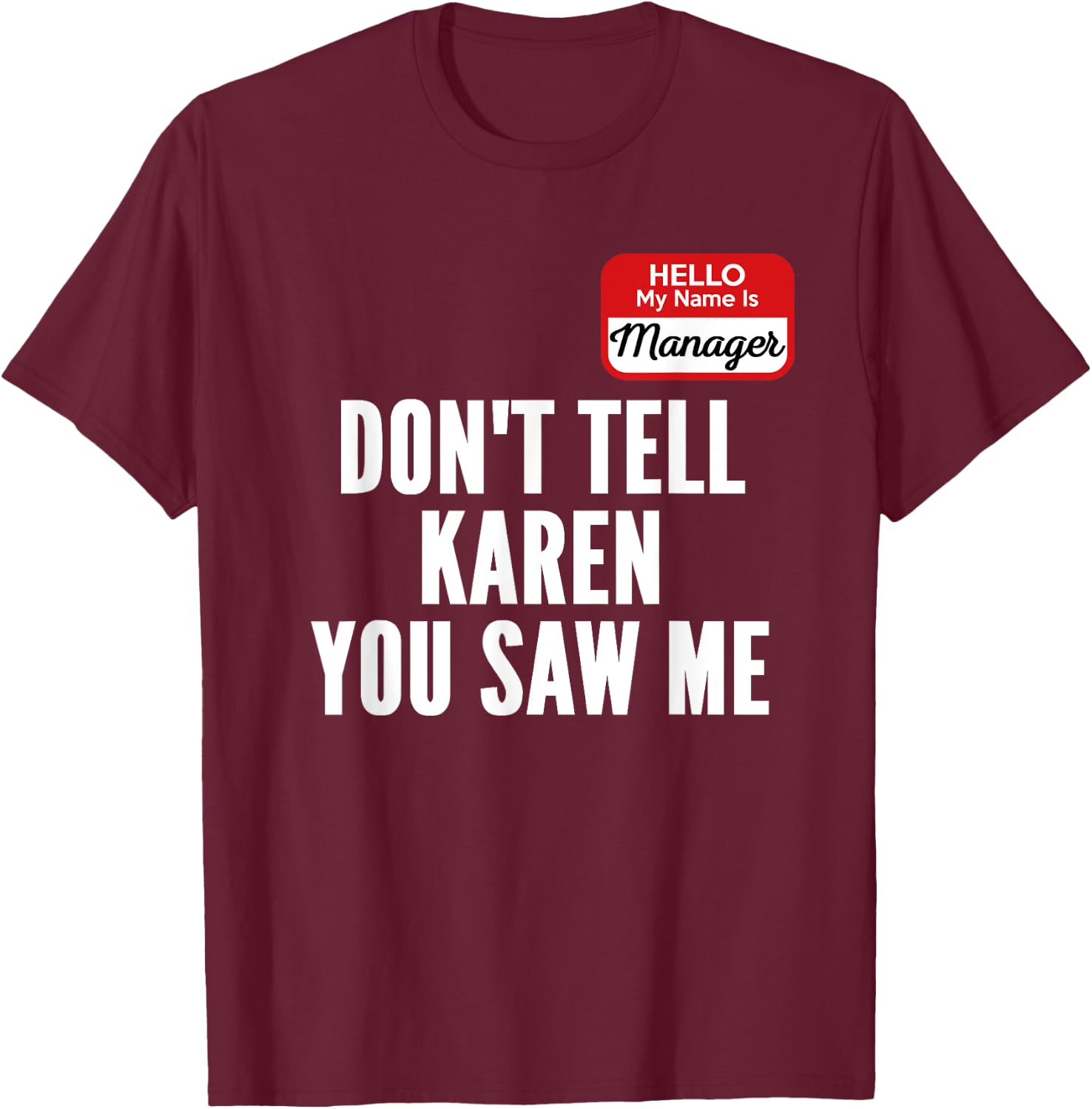 Funny Karen Halloween Costume Hello My Name Is Manager T-Shirt - T-Shirt | Maroon